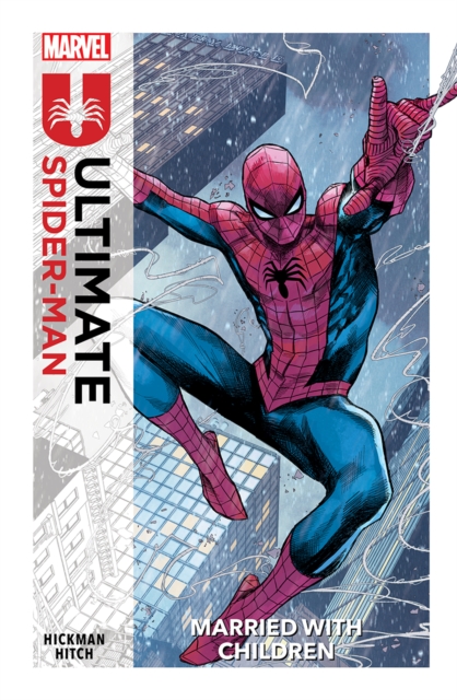 Ultimate Spider-Man By Jonathan Hickman Vol. 1: Married With Children 1 Ultimate Spider-Man By Jonathan Hickman Vol. 1: Married With Children