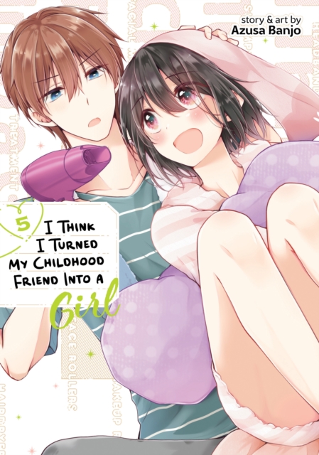I Think I Turned My Childhood Friend Into A Girl Vol. 5 1 I Think I Turned My Childhood Friend Into A Girl Vol. 5