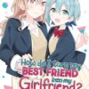 How Do I Turn My Best Friend Into My Girlfriend? Vol. 1 2 How Do I Turn My Best Friend Into My Girlfriend? Vol. 1
