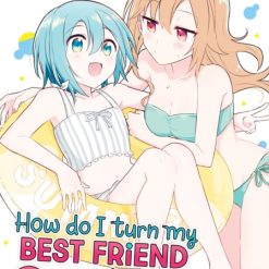 How Do I Turn My Best Friend Into My Girlfriend? Vol. 2