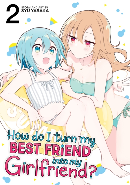 How Do I Turn My Best Friend Into My Girlfriend? Vol. 2 1 How Do I Turn My Best Friend Into My Girlfriend? Vol. 2