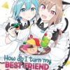 How Do I Turn My Best Friend Into My Girlfriend? Vol. 3 2 How Do I Turn My Best Friend Into My Girlfriend? Vol. 3
